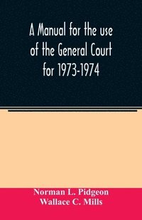 bokomslag A manual for the use of the General Court for 1973-1974