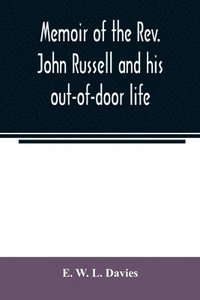 bokomslag Memoir of the Rev. John Russell and his out-of-door life