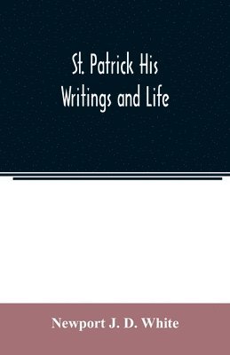 bokomslag St. Patrick His Writings and Life