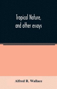 bokomslag Tropical nature, and other essays
