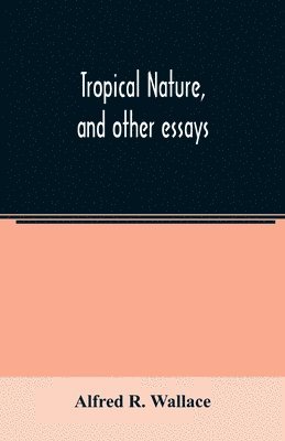 Tropical nature, and other essays 1