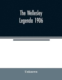 bokomslag The Wellesley legenda 1906