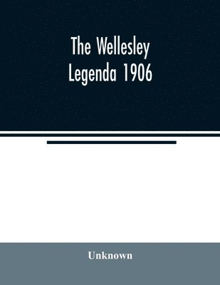 The Wellesley legenda 1906 1