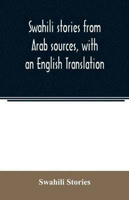 bokomslag Swahili stories from Arab sources, with an English Translation