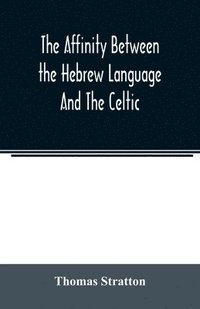 bokomslag The affinity between the Hebrew language and the Celtic