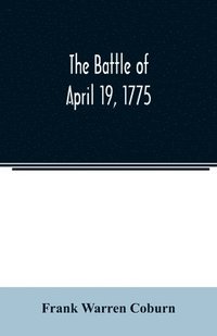 bokomslag The battle of April 19, 1775