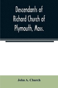 bokomslag Descendants of Richard Church of Plymouth, Mass.