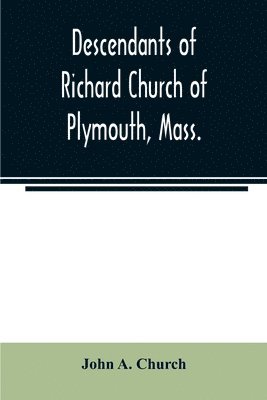 bokomslag Descendants of Richard Church of Plymouth, Mass.