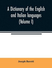 bokomslag A dictionary of the English and Italian languages (Volume I)