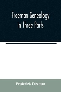 bokomslag Freeman genealogy in three parts