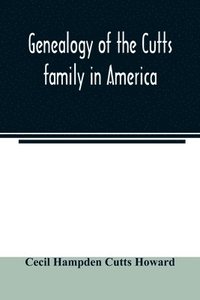 bokomslag Genealogy of the Cutts family in America