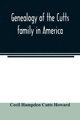 bokomslag Genealogy of the Cutts family in America