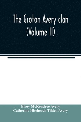Elroy McKendree Avery, Catherine Hitchcock Tilden Avery - Groton Avery clan (Volume II), Häftad