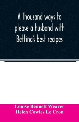 A thousand ways to please a husband with Bettina's best recipes 1