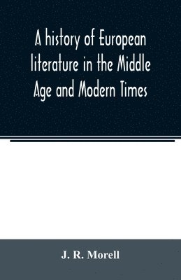 bokomslag A history of European literature in the Middle Age and Modern Times