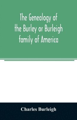 genealogy of the Burley or Burleigh family of America