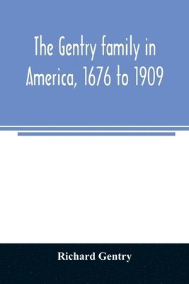 bokomslag The Gentry family in America, 1676 to 1909