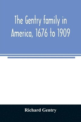 Gentry family in America, 1676 to 1909