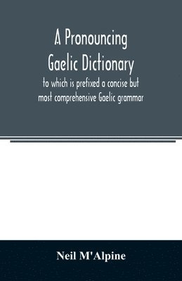Neil M'Alpine - pronouncing Gaelic dictionary, Häftad