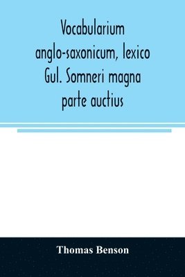 bokomslag Vocabularium anglo-saxonicum, lexico Gul. Somneri magna parte auctius