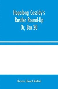 bokomslag Hopalong Cassidy's Rustler Round-Up; Or, Bar-20
