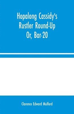 Hopalong Cassidy's Rustler Round-Up; Or, Bar-20 1