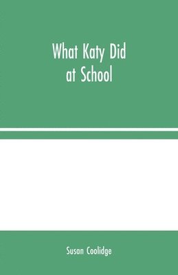 Susan Coolidge - What Katy Did at School, Häftad
