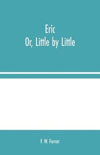 bokomslag Eric; Or, Little by Little