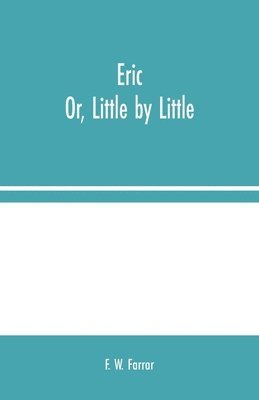 bokomslag Eric; Or, Little by Little