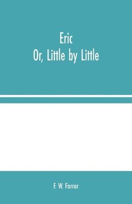 bokomslag Eric; Or, Little by Little