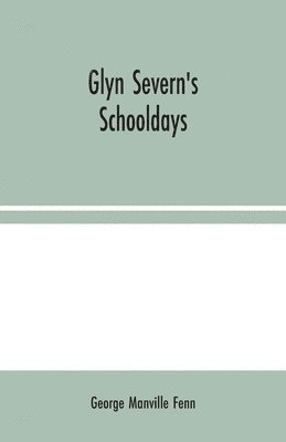 bokomslag Glyn Severn's Schooldays