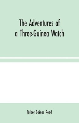 bokomslag The Adventures of a Three-Guinea Watch