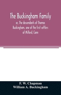 bokomslag Buckingham family; or, The descendants of Thomas Buckingham, one of the first settlers of Milford, Conn