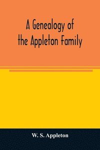 bokomslag A genealogy of the Appleton family