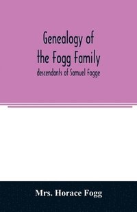 bokomslag Genealogy of the Fogg family