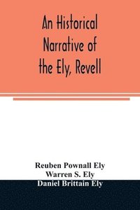 bokomslag An historical narrative of the Ely, Revell and Stacye families who were among the founders of Trenton and Burlington in the province of West Jersey 1678-1683, with the genealogy of the Ely