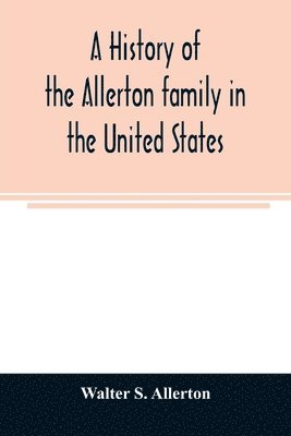 A history of the Allerton family in the United States 1