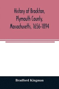 bokomslag History of Brockton, Plymouth County, Massachusetts, 1656-1894