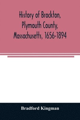 bokomslag History of Brockton, Plymouth County, Massachusetts, 1656-1894