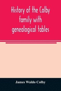 bokomslag History of the Colby family with genealogical tables