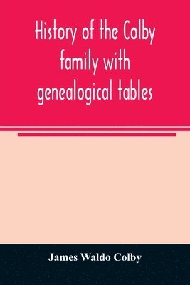 bokomslag History of the Colby family with genealogical tables