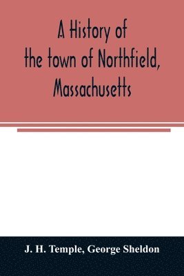 A history of the town of Northfield, Massachusetts 1
