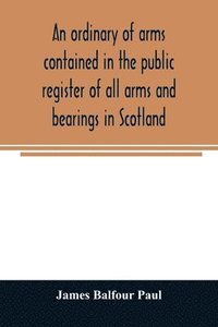bokomslag An ordinary of arms contained in the public register of all arms and bearings in Scotland