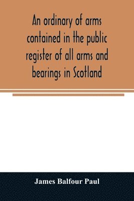 bokomslag An ordinary of arms contained in the public register of all arms and bearings in Scotland