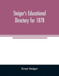 bokomslag Steiger's educational directory for 1878