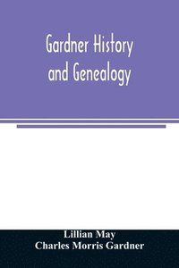 bokomslag Gardner history and genealogy