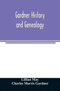 bokomslag Gardner history and genealogy