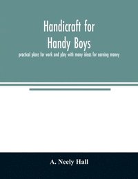 bokomslag Handicraft for handy boys;