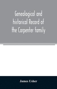 bokomslag Genealogical and historical record of the Carpenter family