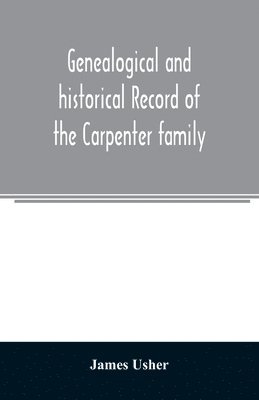 bokomslag Genealogical and historical record of the Carpenter family